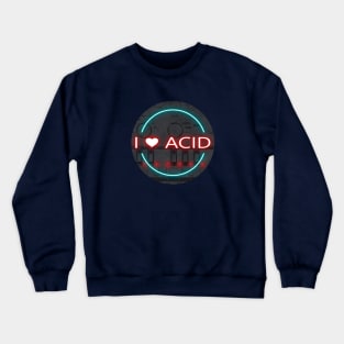 I LOVE ACID HOUSE MUSIC Crewneck Sweatshirt